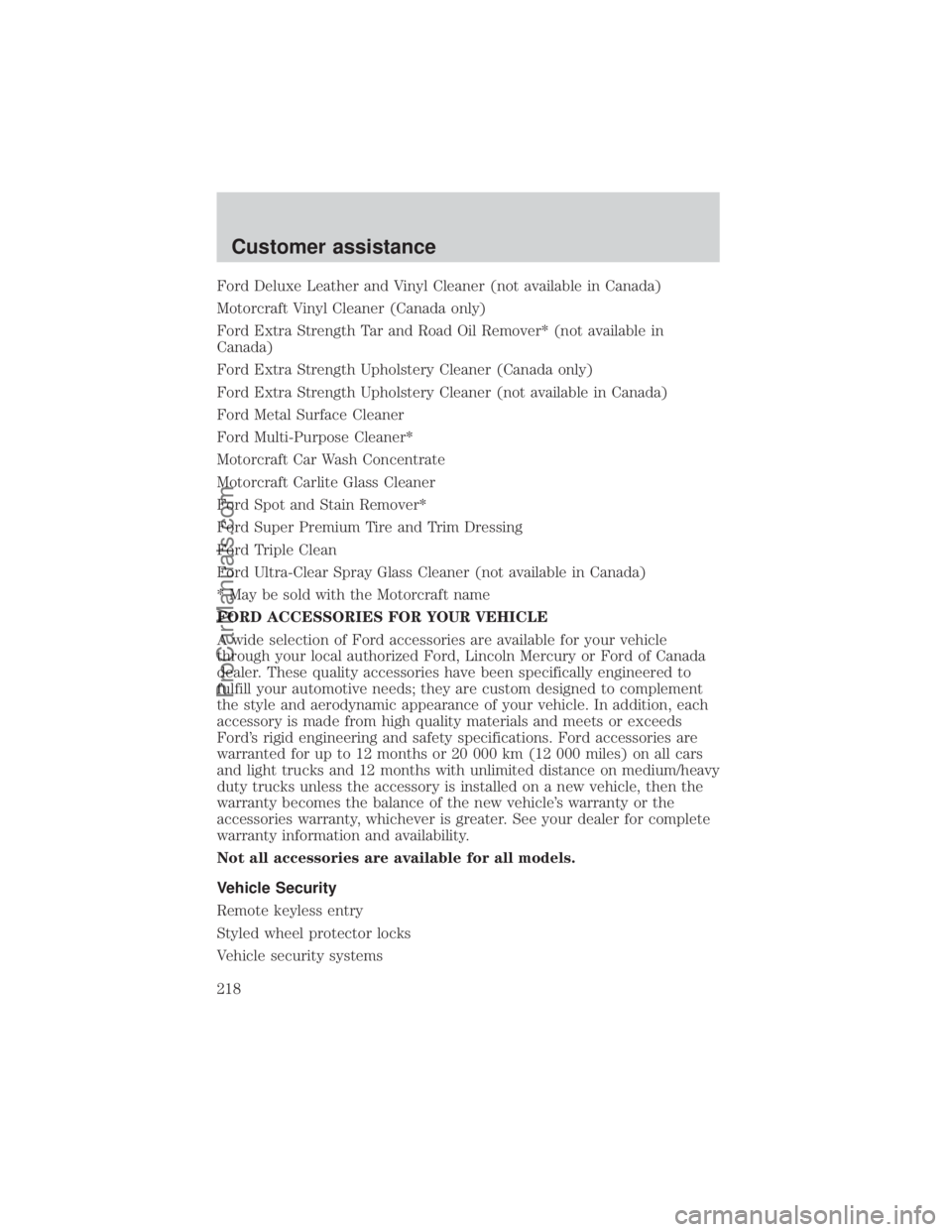 FORD E-250 2000  Owners Manual Ford Deluxe Leather and Vinyl Cleaner (not available in Canada)
Motorcraft Vinyl Cleaner (Canada only)
Ford Extra Strength Tar and Road Oil Remover* (not available in
Canada)
Ford Extra Strength Uphol