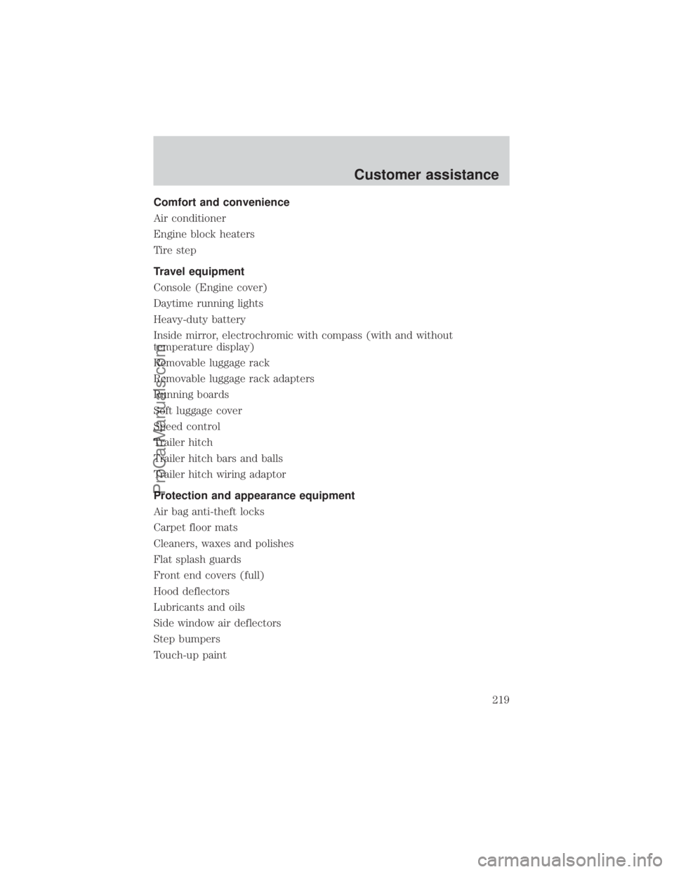 FORD E-250 2000  Owners Manual Comfort and convenience
Air conditioner
Engine block heaters
Tire step
Travel equipment
Console (Engine cover)
Daytime running lights
Heavy-duty battery
Inside mirror, electrochromic with compass (wit