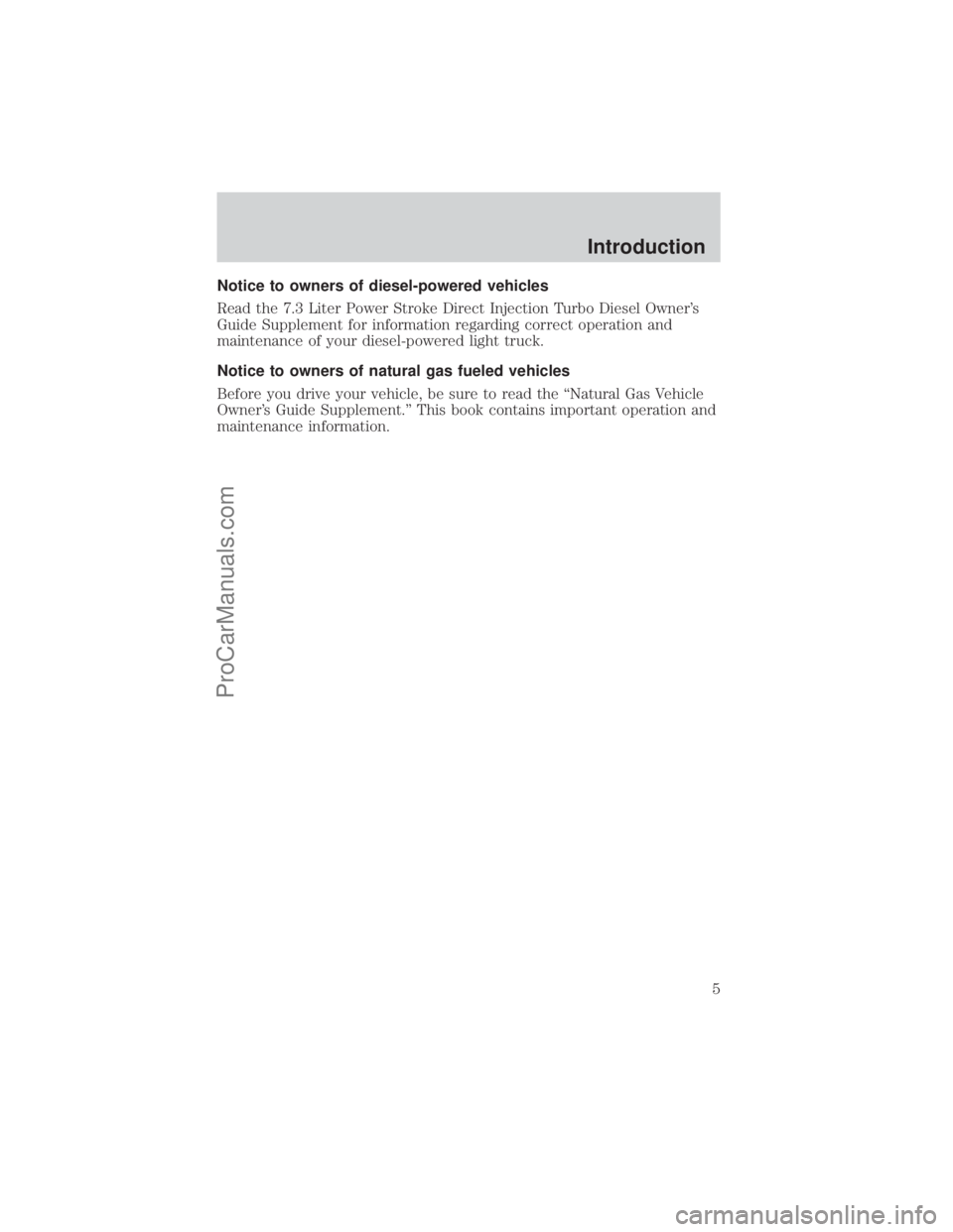 FORD E-250 2000 Owners Manual Notice to owners of diesel-powered vehicles
Read the 7.3 Liter Power Stroke Direct Injection Turbo Diesel Owners
Guide Supplement for information regarding correct operation and
maintenance of your d FORD E-250 2000 Owners Manual Notice to owners of diesel-powered vehicles
Read the 7.3 Liter Power Stroke Direct Injection Turbo Diesel Owners
Guide Supplement for information regarding correct operation and
maintenance of your d