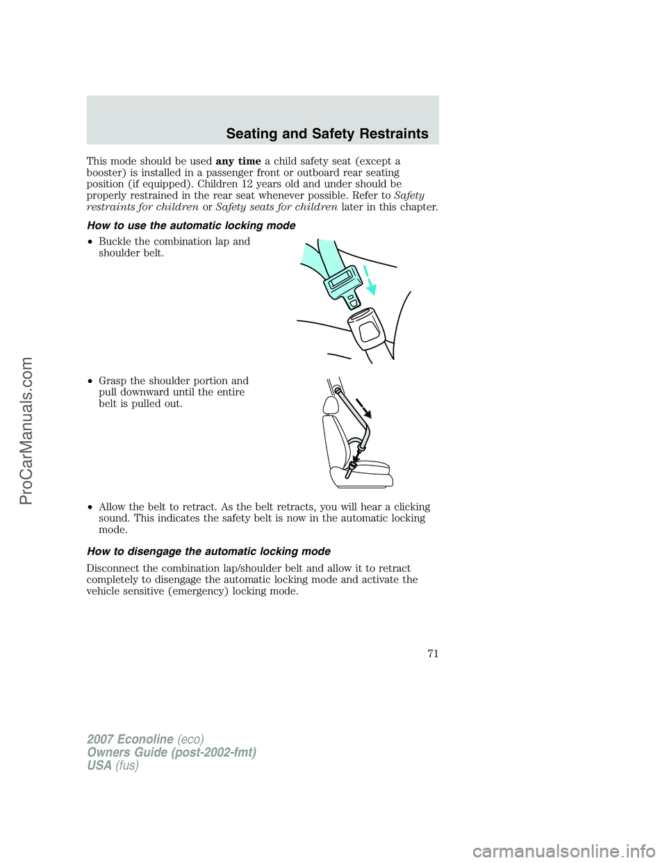 FORD E-250 2007 Manual PDF This mode should be usedany timea child safety seat (except a
booster) is installed in a passenger front or outboard rear seating
position (if equipped). Children 12 years old and under should be
prop FORD E-250 2007 Manual PDF This mode should be usedany timea child safety seat (except a
booster) is installed in a passenger front or outboard rear seating
position (if equipped). Children 12 years old and under should be
prop