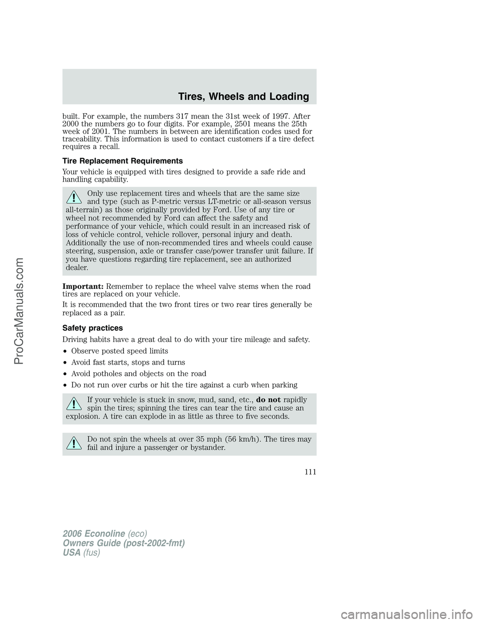 FORD E-250 2006  Owners Manual built. For example, the numbers 317 mean the 31st week of 1997. After
2000 the numbers go to four digits. For example, 2501 means the 25th
week of 2001. The numbers in between are identification codes