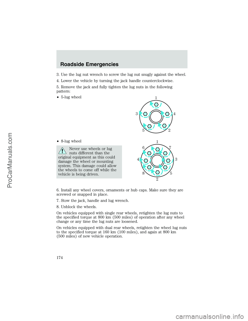 FORD E-250 2002 Owners Manual 3. Use the lug nut wrench to screw the lug nut snugly against the wheel.
4. Lower the vehicle by turning the jack handle counterclockwise.
5. Remove the jack and fully tighten the lug nuts in the foll FORD E-250 2002 Owners Manual 3. Use the lug nut wrench to screw the lug nut snugly against the wheel.
4. Lower the vehicle by turning the jack handle counterclockwise.
5. Remove the jack and fully tighten the lug nuts in the foll