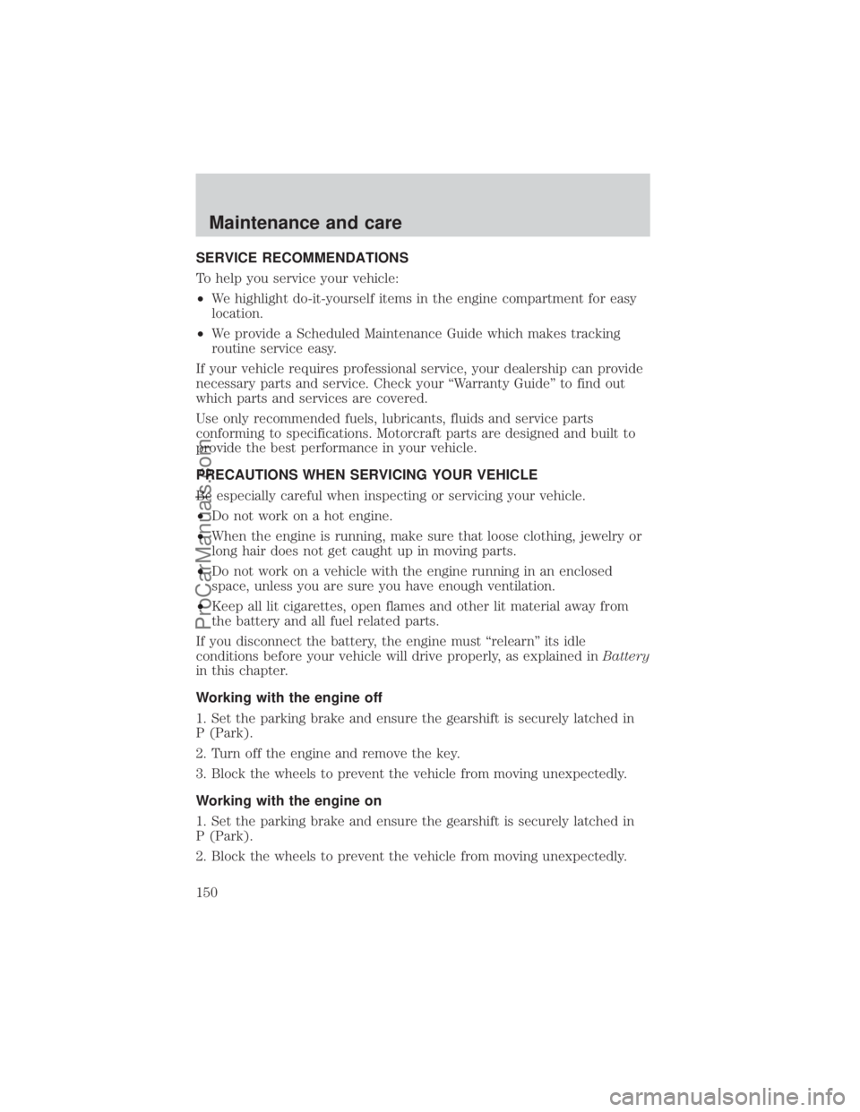 FORD E-350 2000 Owners Manual SERVICE RECOMMENDATIONS
To help you service your vehicle:
²We highlight do-it-yourself items in the engine compartment for easy
location.
²We provide a Scheduled Maintenance Guide which makes tracki FORD E-350 2000 Owners Manual SERVICE RECOMMENDATIONS
To help you service your vehicle:
²We highlight do-it-yourself items in the engine compartment for easy
location.
²We provide a Scheduled Maintenance Guide which makes tracki