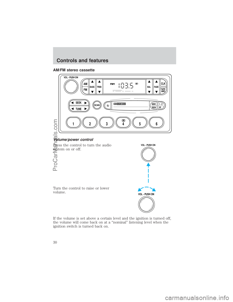 FORD E-350 2000 Owners Manual AM/FM stereo cassette
Volume/power control
Press the control to turn the audio
system on or off.
Turn the control to raise or lower
volume.
If the volume is set above a certain level and the ignition 