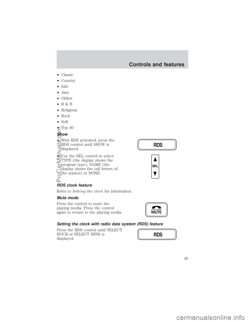 FORD E-350 2000 Service Manual ²Classic
²Country
²Info
²Jazz
²Oldies
²R&B
²Religious
²Rock
²Soft
²To p 4 0
Show
²With RDS activated, press the
RDS control until SHOW is
displayed.
²Use the SEL control to select
TYPE (th FORD E-350 2000 Service Manual ²Classic
²Country
²Info
²Jazz
²Oldies
²R&B
²Religious
²Rock
²Soft
²To p 4 0
Show
²With RDS activated, press the
RDS control until SHOW is
displayed.
²Use the SEL control to select
TYPE (th