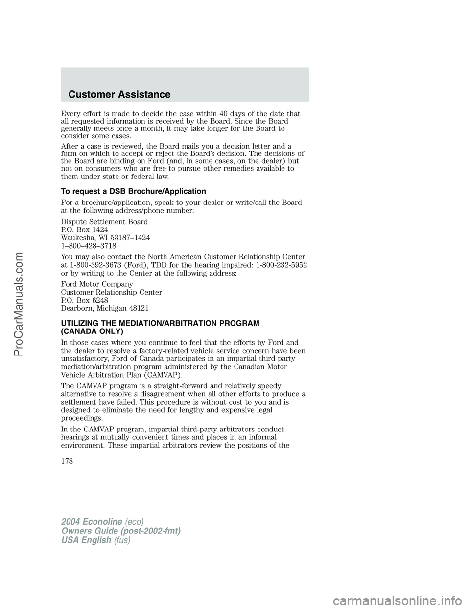 FORD E-350 2004 Owners Manual Every effort is made to decide the case within 40 days of the date that
all requested information is received by the Board. Since the Board
generally meets once a month, it may take longer for the Boa FORD E-350 2004 Owners Manual Every effort is made to decide the case within 40 days of the date that
all requested information is received by the Board. Since the Board
generally meets once a month, it may take longer for the Boa