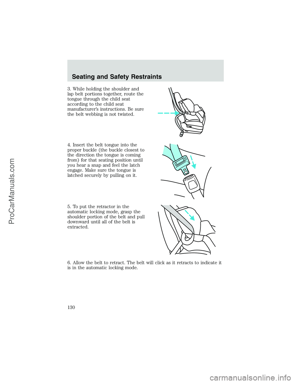 FORD E-350 2002 Owners Manual 3. While holding the shoulder and
lap belt portions together, route the
tongue through the child seat
according to the child seat
manufacturer’s instructions. Be sure
the belt webbing is not twisted FORD E-350 2002 Owners Manual 3. While holding the shoulder and
lap belt portions together, route the
tongue through the child seat
according to the child seat
manufacturer’s instructions. Be sure
the belt webbing is not twisted