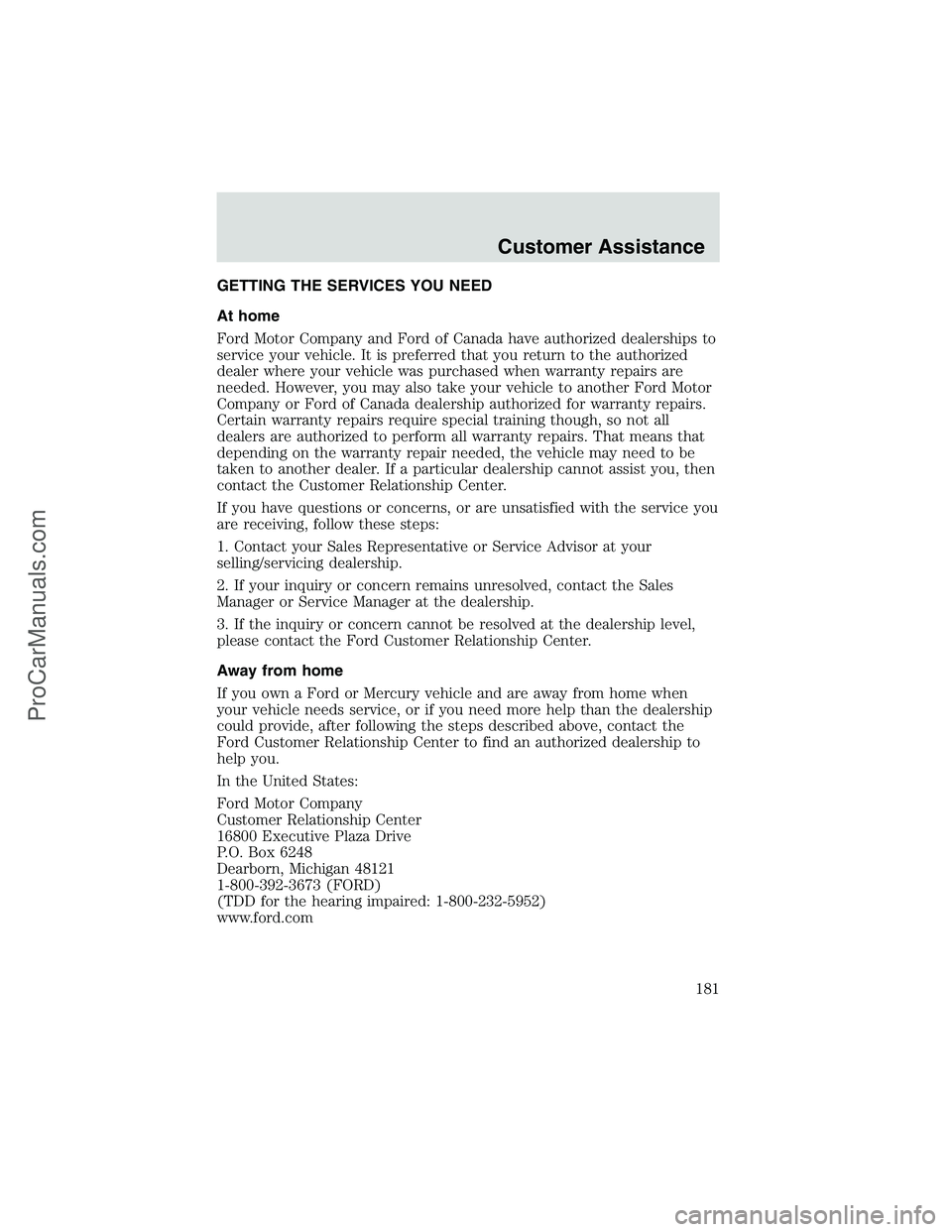 FORD E-350 2002 Owners Manual GETTING THE SERVICES YOU NEED
At home
Ford Motor Company and Ford of Canada have authorized dealerships to
service your vehicle. It is preferred that you return to the authorized
dealer where your veh FORD E-350 2002 Owners Manual GETTING THE SERVICES YOU NEED
At home
Ford Motor Company and Ford of Canada have authorized dealerships to
service your vehicle. It is preferred that you return to the authorized
dealer where your veh