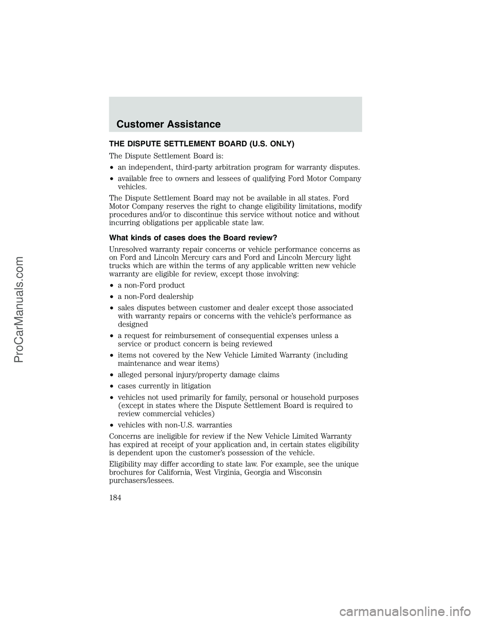 FORD E-350 2002 Owners Manual THE DISPUTE SETTLEMENT BOARD (U.S. ONLY)
The Dispute Settlement Board is:
•an independent, third-party arbitration program for warranty disputes.
•available free to owners and lessees of qualifyin FORD E-350 2002 Owners Manual THE DISPUTE SETTLEMENT BOARD (U.S. ONLY)
The Dispute Settlement Board is:
•an independent, third-party arbitration program for warranty disputes.
•available free to owners and lessees of qualifyin