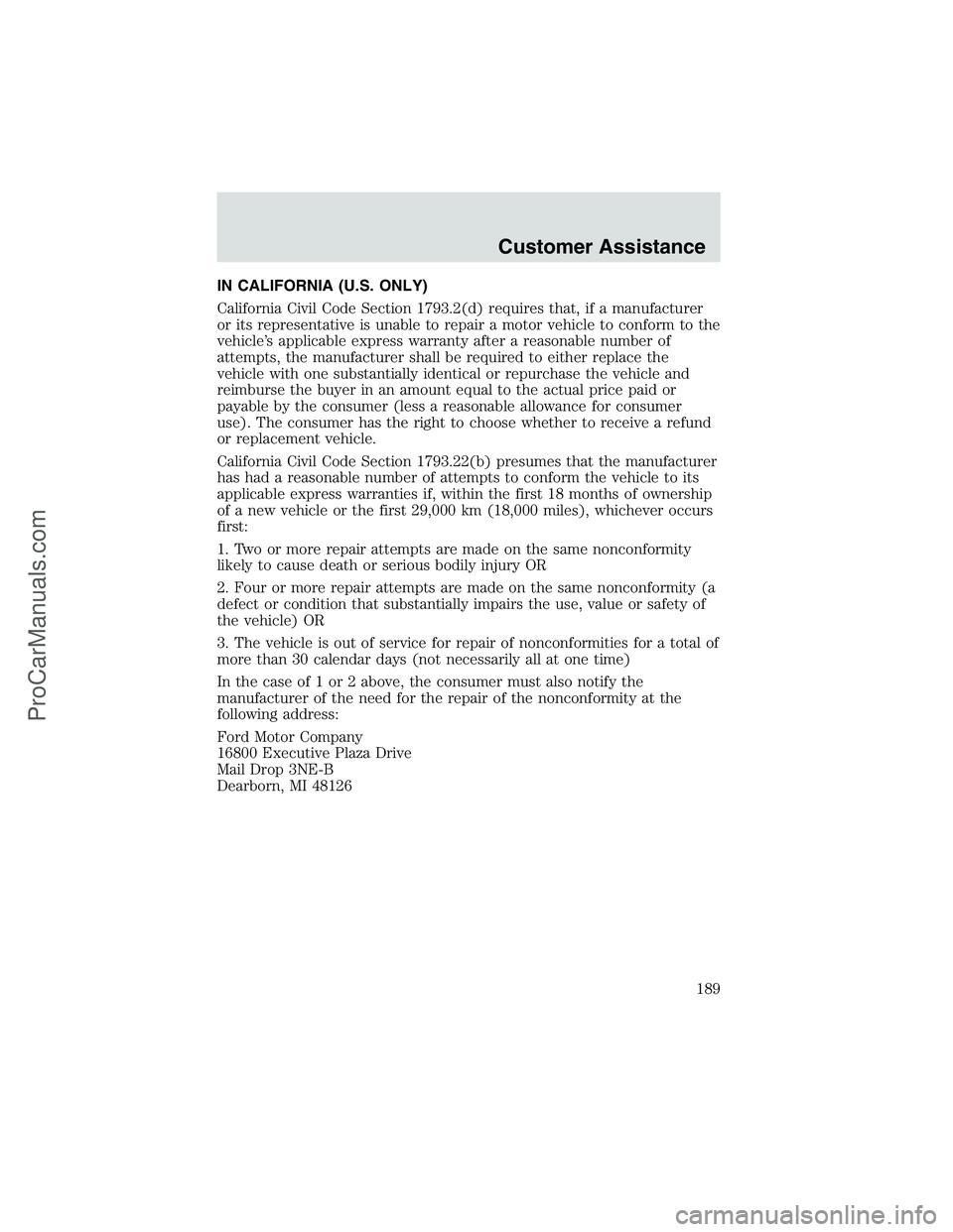FORD E-350 2002 Owners Manual IN CALIFORNIA (U.S. ONLY)
California Civil Code Section 1793.2(d) requires that, if a manufacturer
or its representative is unable to repair a motor vehicle to conform to the
vehicle’s applicable ex FORD E-350 2002 Owners Manual IN CALIFORNIA (U.S. ONLY)
California Civil Code Section 1793.2(d) requires that, if a manufacturer
or its representative is unable to repair a motor vehicle to conform to the
vehicle’s applicable ex