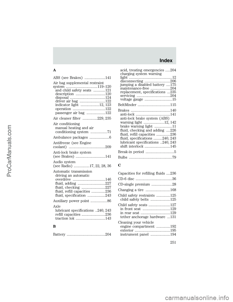 FORD E-350 2002 Repair Manual A
ABS (see Brakes) .....................141
Air bag supplemental restraint
system ................................119–120
and child safety seats ............121
description .........................