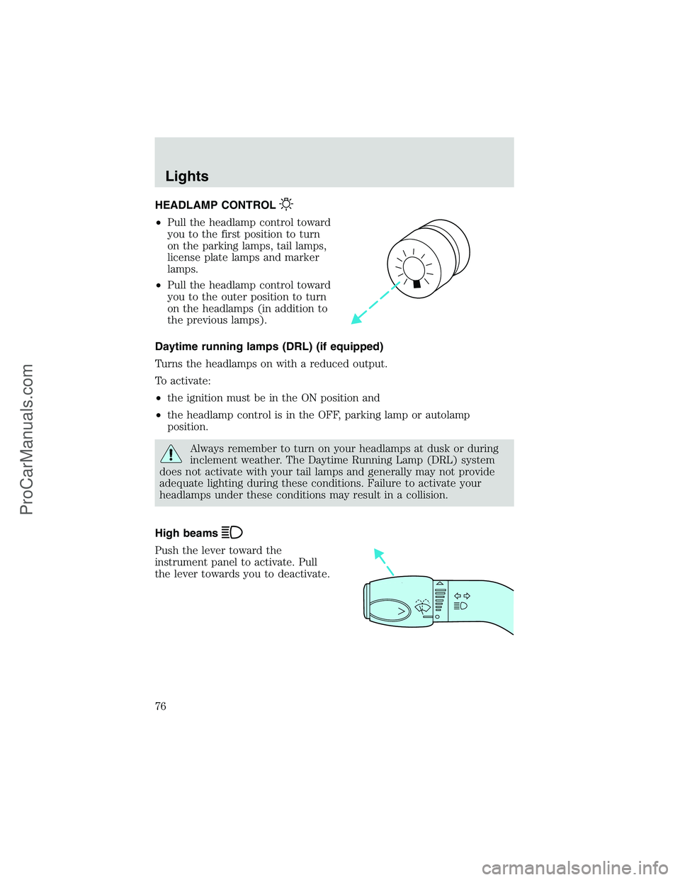 FORD E-350 2002  Owners Manual HEADLAMP CONTROL
•Pull the headlamp control toward
you to the first position to turn
on the parking lamps, tail lamps,
license plate lamps and marker
lamps.
•Pull the headlamp control toward
you t