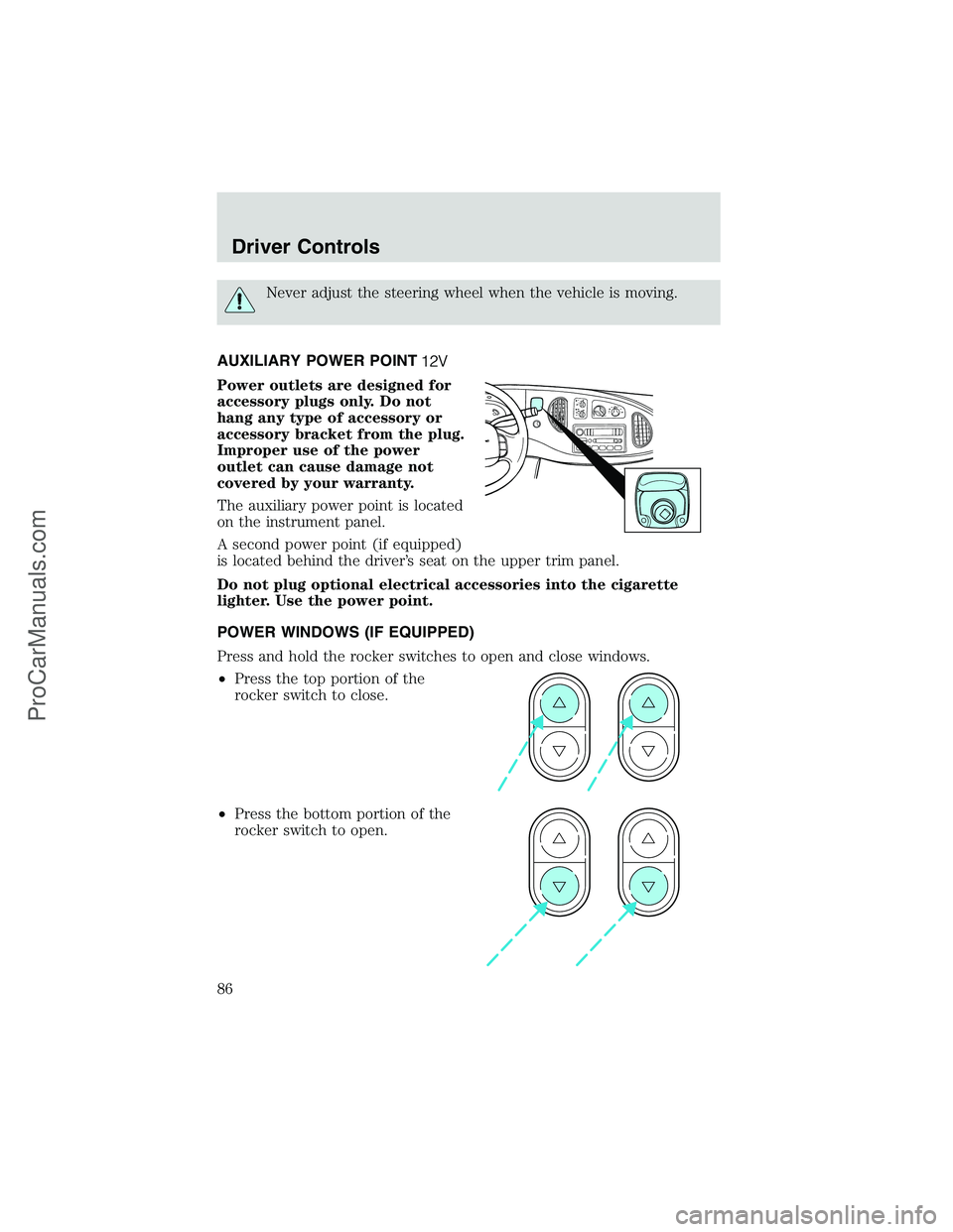 FORD E-350 2002  Owners Manual Never adjust the steering wheel when the vehicle is moving.
AUXILIARY POWER POINT
Power outlets are designed for
accessory plugs only. Do not
hang any type of accessory or
accessory bracket from the p