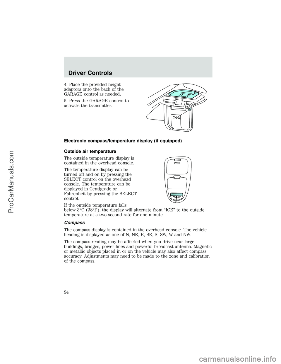 FORD E-350 2002 Owners Manual 4. Place the provided height
adaptors onto the back of the
GARAGE control as needed.
5. Press the GARAGE control to
activate the transmitter.
Electronic compass/temperature display (if equipped)
Outsi FORD E-350 2002 Owners Manual 4. Place the provided height
adaptors onto the back of the
GARAGE control as needed.
5. Press the GARAGE control to
activate the transmitter.
Electronic compass/temperature display (if equipped)
Outsi