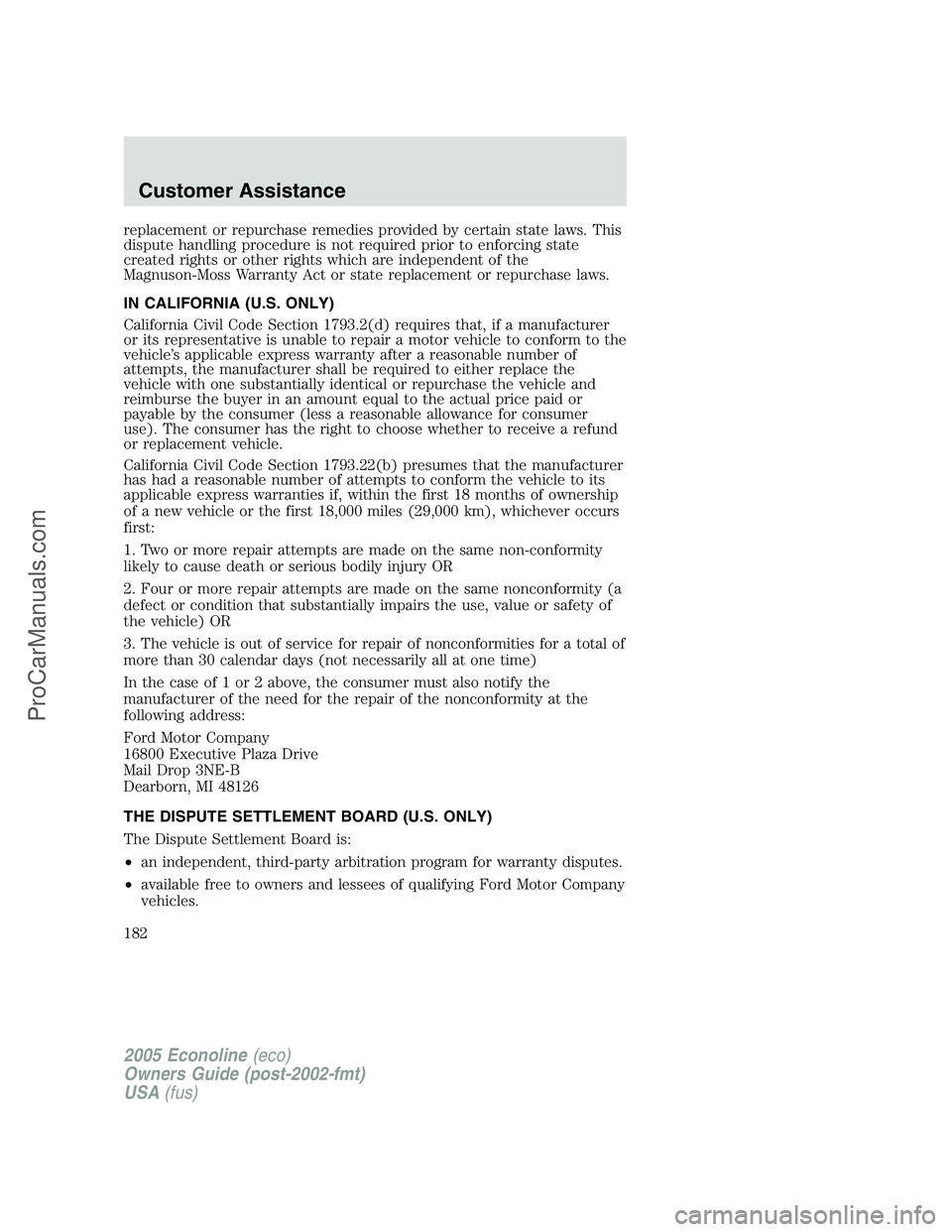 FORD E-350 2005  Owners Manual replacement or repurchase remedies provided by certain state laws. This
dispute handling procedure is not required prior to enforcing state
created rights or other rights which are independent of the
