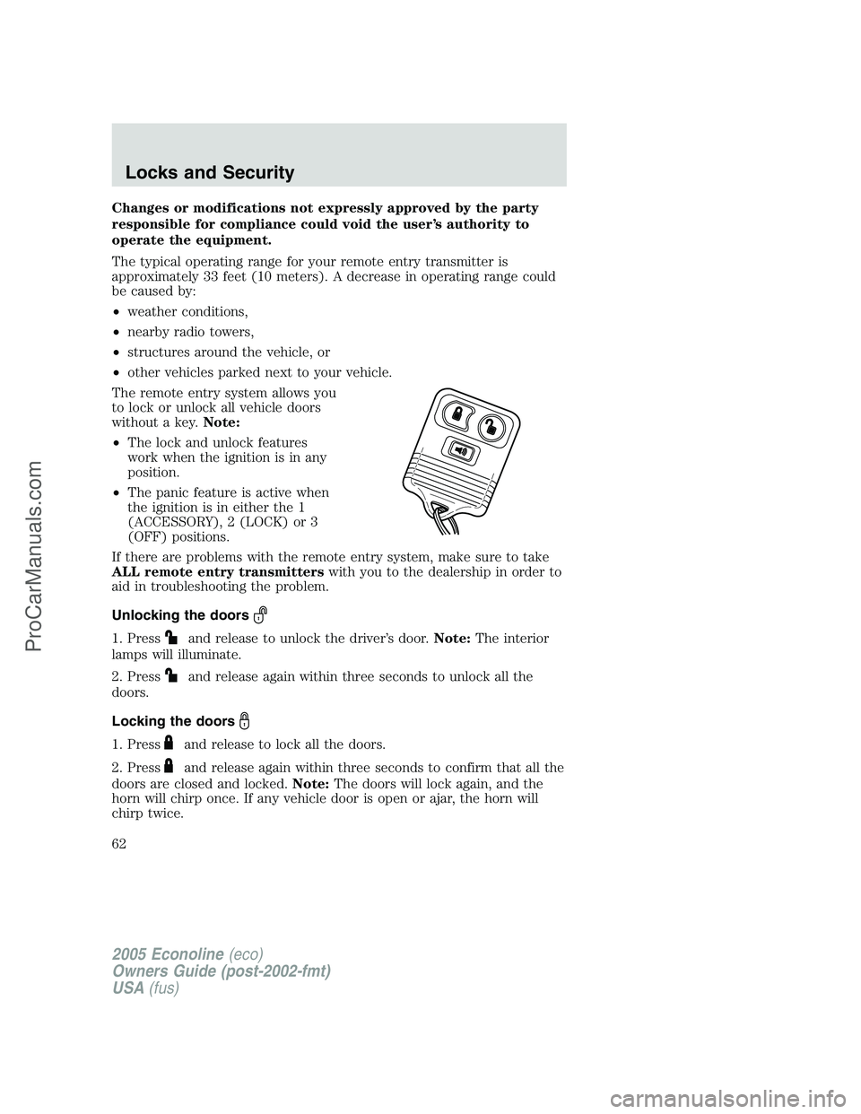 FORD E-350 2005 Owners Manual Changes or modifications not expressly approved by the party
responsible for compliance could void the user’s authority to
operate the equipment.
The typical operating range for your remote entry tr FORD E-350 2005 Owners Manual Changes or modifications not expressly approved by the party
responsible for compliance could void the user’s authority to
operate the equipment.
The typical operating range for your remote entry tr