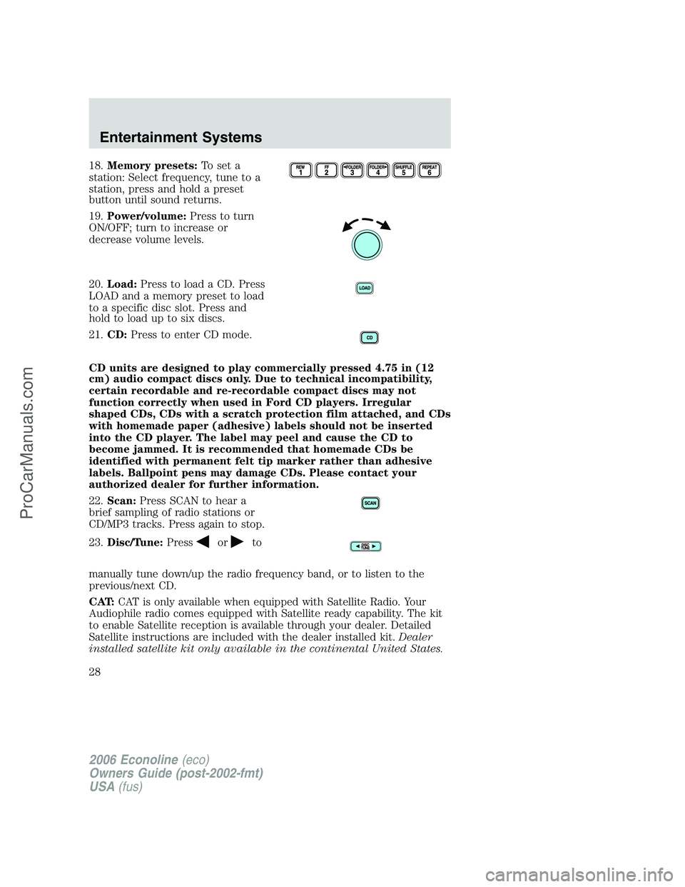 FORD E-350 2006  Owners Manual 18.Memory presets:To set a
station: Select frequency, tune to a
station, press and hold a preset
button until sound returns.
19.Power/volume:Press to turn
ON/OFF; turn to increase or
decrease volume l