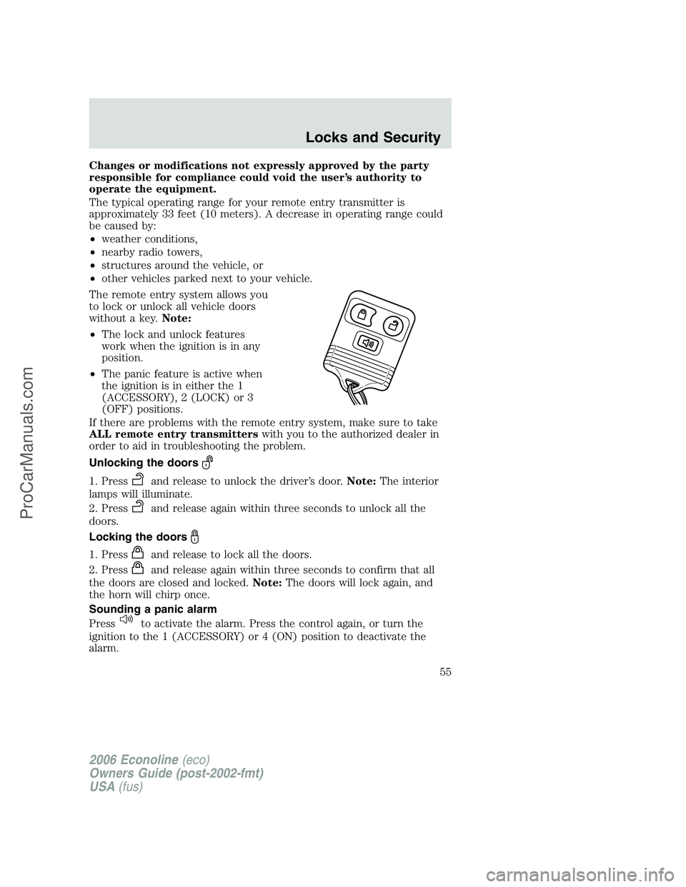 FORD E-350 2006 Workshop Manual Changes or modifications not expressly approved by the party
responsible for compliance could void the user’s authority to
operate the equipment.
The typical operating range for your remote entry tr FORD E-350 2006 Workshop Manual Changes or modifications not expressly approved by the party
responsible for compliance could void the user’s authority to
operate the equipment.
The typical operating range for your remote entry tr