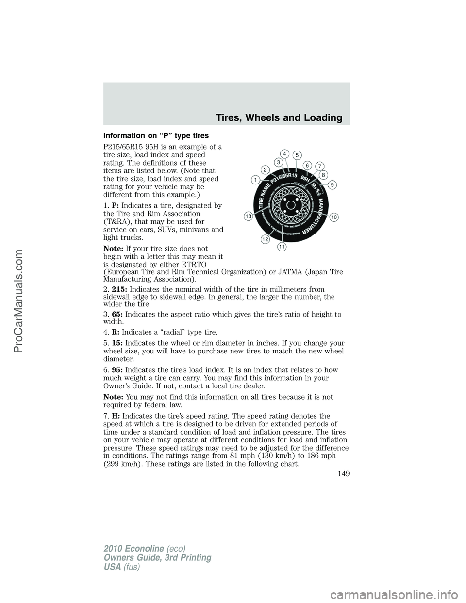 FORD E-350 2010  Owners Manual Information on “P” type tires
P215/65R15 95H is an example of a
tire size, load index and speed
rating. The definitions of these
items are listed below. (Note that
the tire size, load index and sp