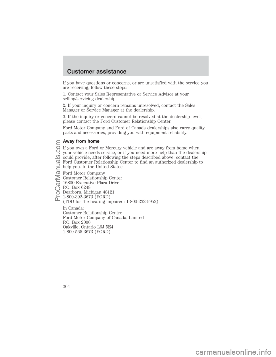 FORD E-350 2001  Owners Manual If you have questions or concerns, or are unsatisfied with the service you
are receiving, follow these steps:
1. Contact your Sales Representative or Service Advisor at your
selling/servicing dealersh