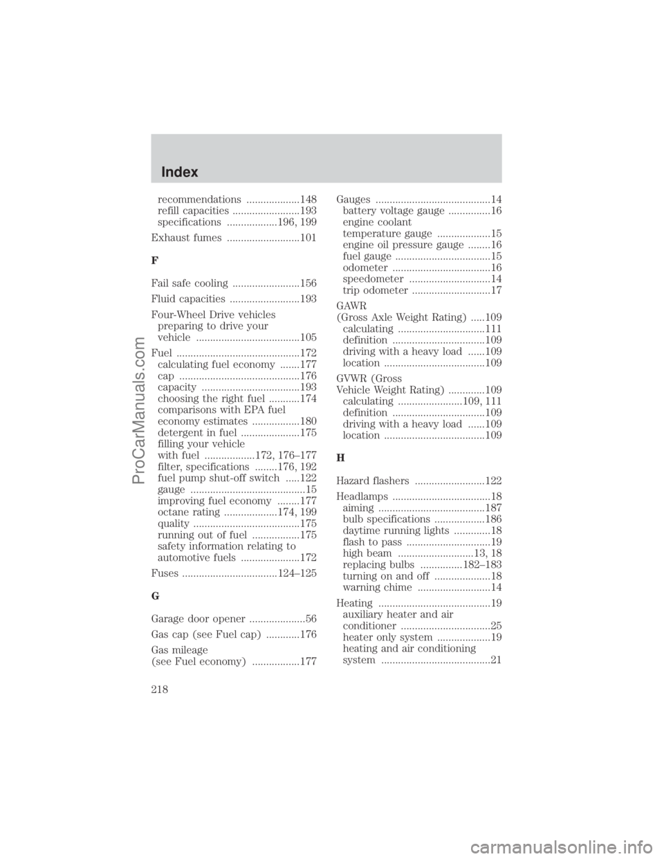 FORD E-350 2001  Owners Manual recommendations ...................148
refill capacities ........................193
specifications ..................196, 199
Exhaust fumes ..........................101
F
Fail safe cooling .........