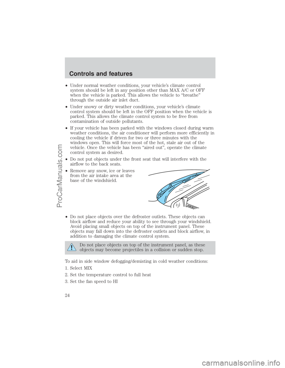 FORD E-350 2001 Owners Manual ²Under normal weather conditions, your vehicles climate control
system should be left in any position other than MAX A/C or OFF
when the vehicle is parked. This allows the vehicle to ªbreatheº
thr FORD E-350 2001 Owners Manual ²Under normal weather conditions, your vehicles climate control
system should be left in any position other than MAX A/C or OFF
when the vehicle is parked. This allows the vehicle to ªbreatheº
thr