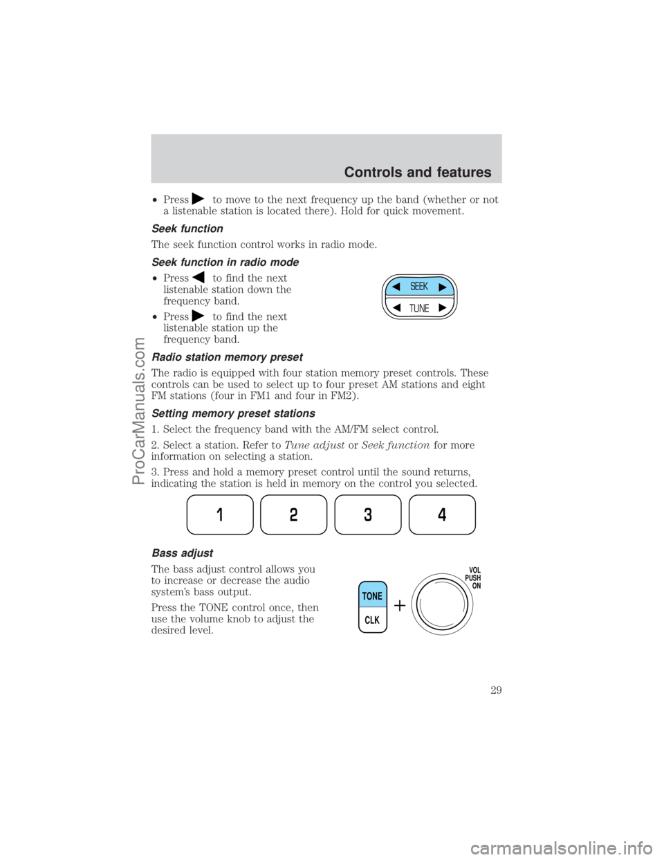 FORD E-350 2001 Owners Manual ²Pressto move to the next frequency up the band (whether or not
a listenable station is located there). Hold for quick movement.
Seek function
The seek function control works in radio mode.
Seek func FORD E-350 2001 Owners Manual ²Pressto move to the next frequency up the band (whether or not
a listenable station is located there). Hold for quick movement.
Seek function
The seek function control works in radio mode.
Seek func