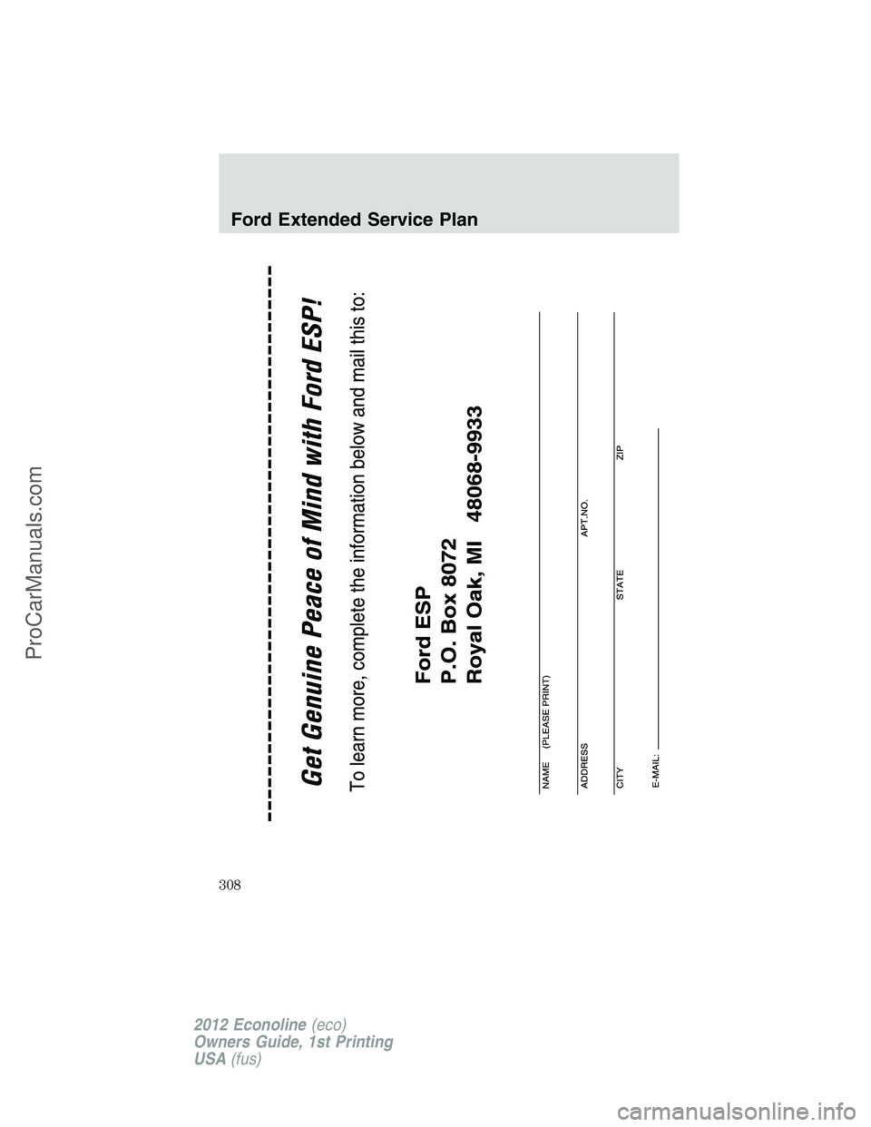 FORD E-350 2012 Owners Manual Ford Extended Service Plan
308
2012 Econoline(eco)
Owners Guide, 1st Printing
USA(fus)
ProCarManuals.com FORD E-350 2012 Owners Manual Ford Extended Service Plan
308
2012 Econoline(eco)
Owners Guide, 1st Printing
USA(fus)
ProCarManuals.com