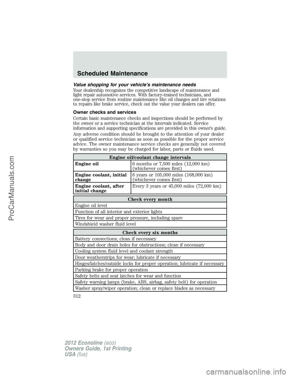 FORD E-350 2012 Owners Manual Value shopping for your vehicle’s maintenance needs
Your dealership recognizes the competitive landscape of maintenance and
light repair automotive services. With factory-trained technicians, and
on FORD E-350 2012 Owners Manual Value shopping for your vehicle’s maintenance needs
Your dealership recognizes the competitive landscape of maintenance and
light repair automotive services. With factory-trained technicians, and
on