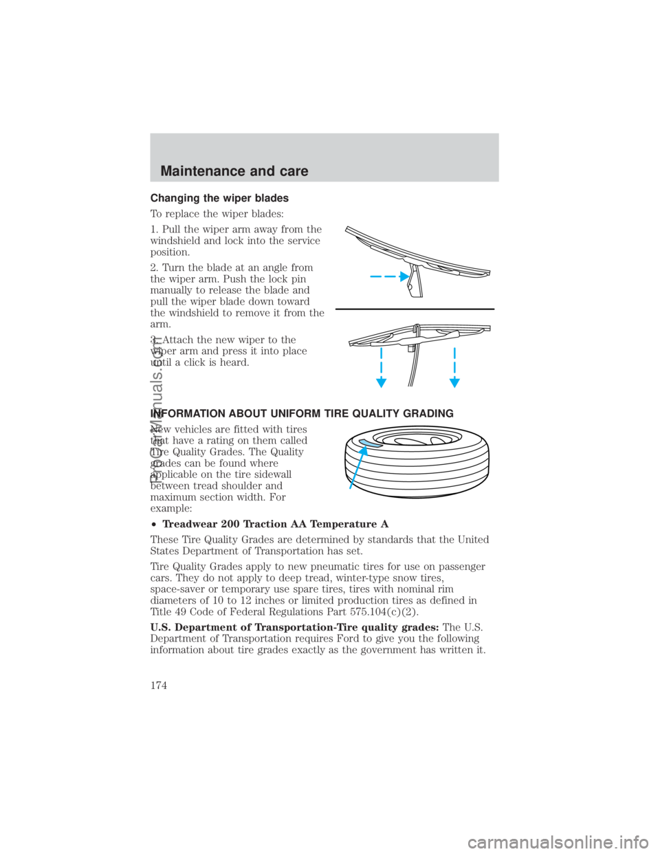 FORD E-450 2000 Owners Manual Changing the wiper blades
To replace the wiper blades:
1. Pull the wiper arm away from the
windshield and lock into the service
position.
2. Turn the blade at an angle from
the wiper arm. Push the loc FORD E-450 2000 Owners Manual Changing the wiper blades
To replace the wiper blades:
1. Pull the wiper arm away from the
windshield and lock into the service
position.
2. Turn the blade at an angle from
the wiper arm. Push the loc