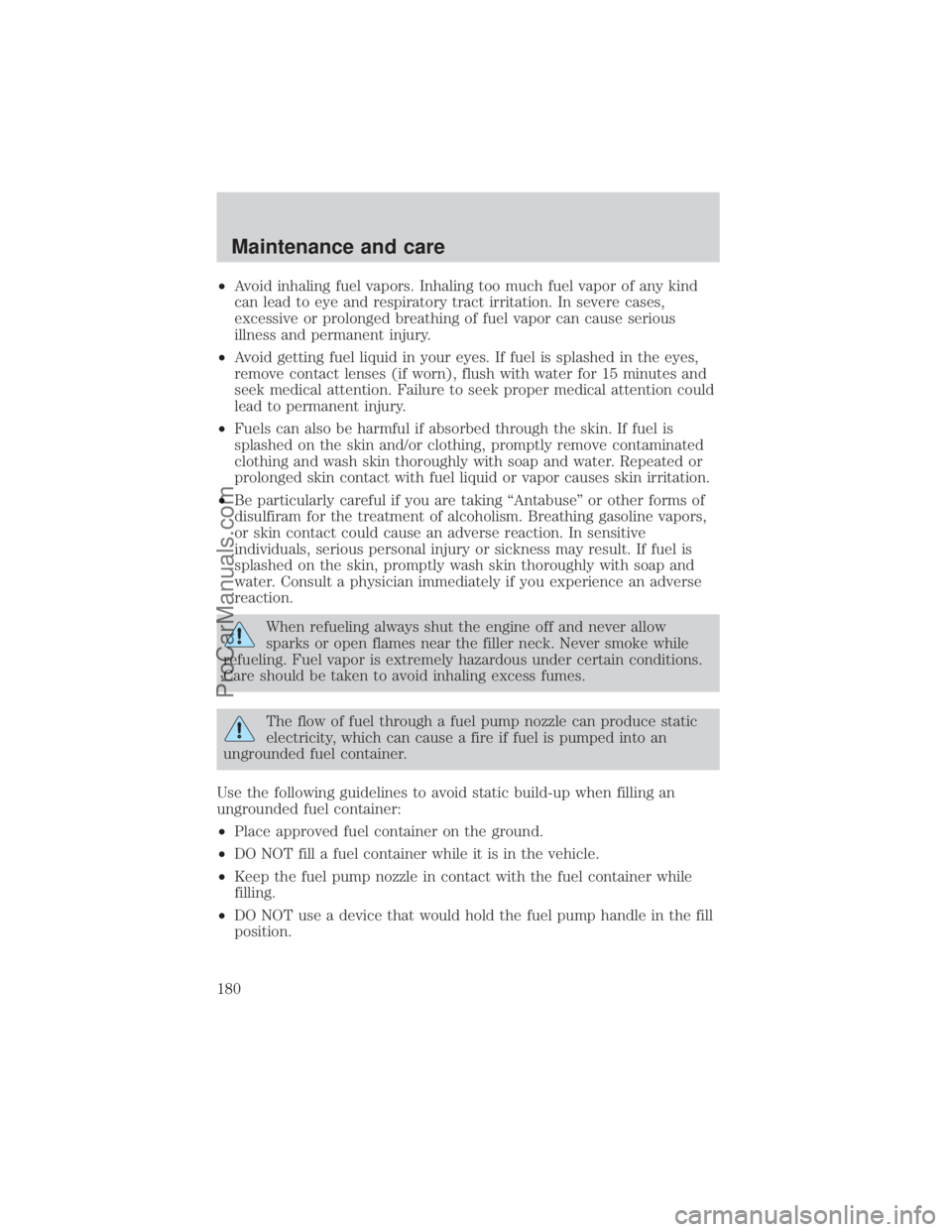 FORD E-450 2000 Owners Manual ²Avoid inhaling fuel vapors. Inhaling too much fuel vapor of any kind
can lead to eye and respiratory tract irritation. In severe cases,
excessive or prolonged breathing of fuel vapor can cause serio FORD E-450 2000 Owners Manual ²Avoid inhaling fuel vapors. Inhaling too much fuel vapor of any kind
can lead to eye and respiratory tract irritation. In severe cases,
excessive or prolonged breathing of fuel vapor can cause serio