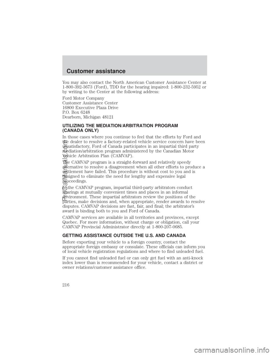 FORD E-450 2000 Owners Manual You may also contact the North American Customer Assistance Center at
1-800-392-3673 (Ford), TDD for the hearing impaired: 1-800-232-5952 or
by writing to the Center at the following address:
Ford Mot FORD E-450 2000 Owners Manual You may also contact the North American Customer Assistance Center at
1-800-392-3673 (Ford), TDD for the hearing impaired: 1-800-232-5952 or
by writing to the Center at the following address:
Ford Mot