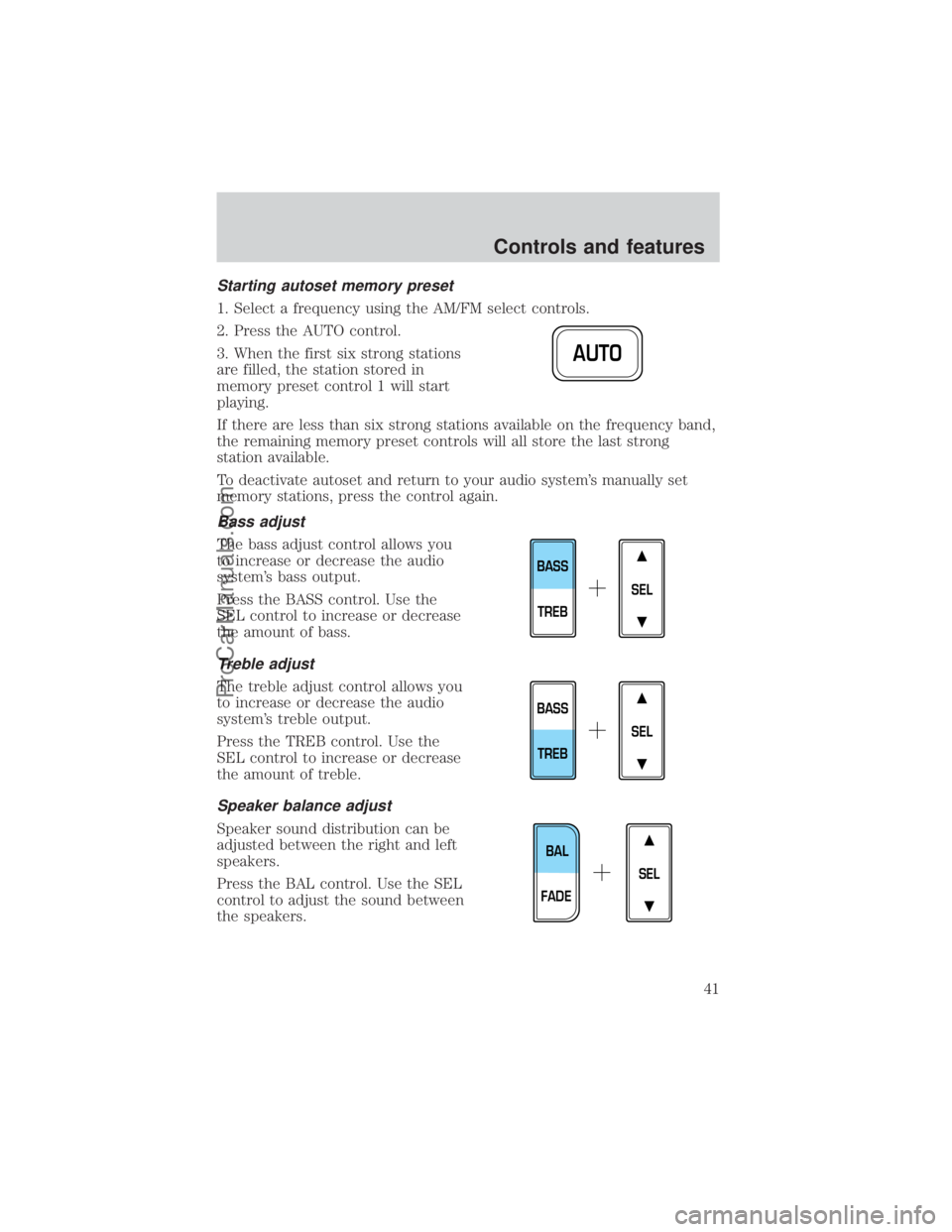 FORD E-450 2000 Service Manual Starting autoset memory preset
1. Select a frequency using the AM/FM select controls.
2. Press the AUTO control.
3. When the first six strong stations
are filled, the station stored in
memory preset c FORD E-450 2000 Service Manual Starting autoset memory preset
1. Select a frequency using the AM/FM select controls.
2. Press the AUTO control.
3. When the first six strong stations
are filled, the station stored in
memory preset c