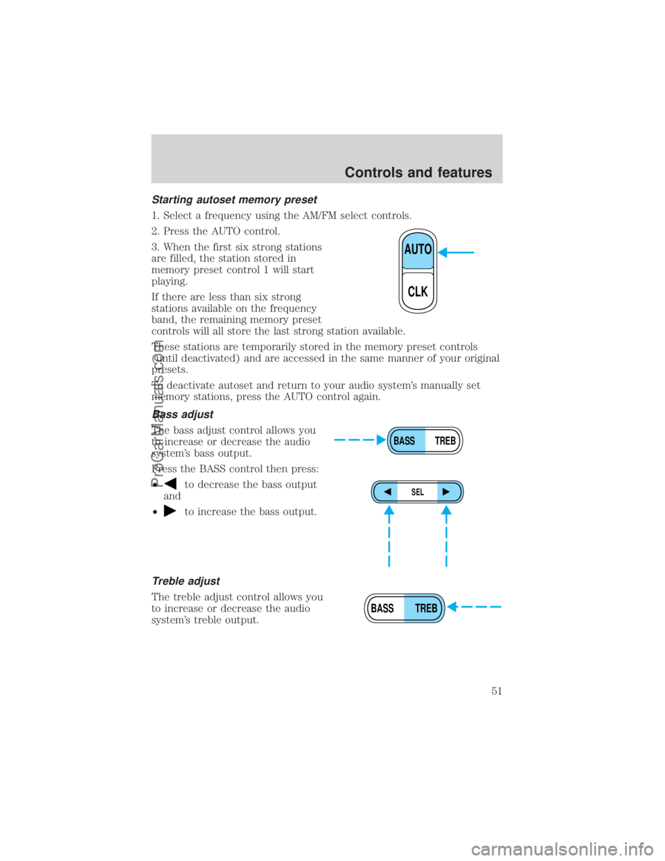 FORD E-450 2000 Workshop Manual Starting autoset memory preset
1. Select a frequency using the AM/FM select controls.
2. Press the AUTO control.
3. When the first six strong stations
are filled, the station stored in
memory preset c