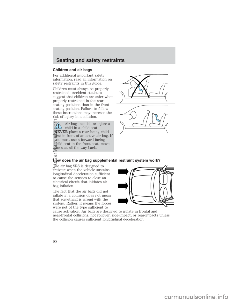 FORD E-450 2000 Manual Online Children and air bags
For additional important safety
information, read all information on
safety restraints in this guide.
Children must always be properly
restrained. Accident statistics
suggest tha FORD E-450 2000 Manual Online Children and air bags
For additional important safety
information, read all information on
safety restraints in this guide.
Children must always be properly
restrained. Accident statistics
suggest tha