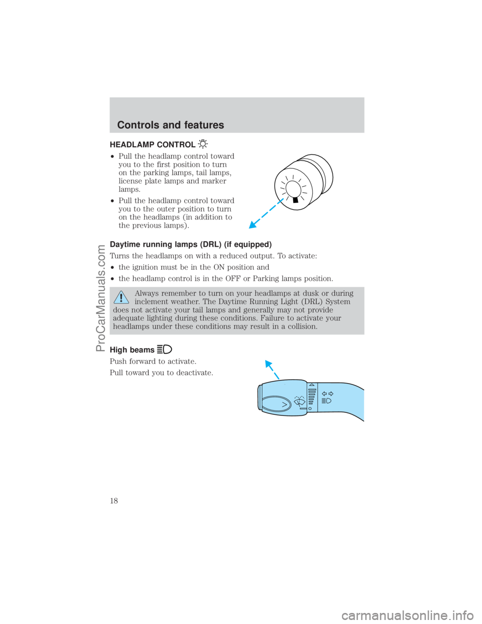 FORD E-450 2001 User Guide HEADLAMP CONTROL
²Pull the headlamp control toward
you to the first position to turn
on the parking lamps, tail lamps,
license plate lamps and marker
lamps.
²Pull the headlamp control toward
you to FORD E-450 2001 User Guide HEADLAMP CONTROL
²Pull the headlamp control toward
you to the first position to turn
on the parking lamps, tail lamps,
license plate lamps and marker
lamps.
²Pull the headlamp control toward
you to