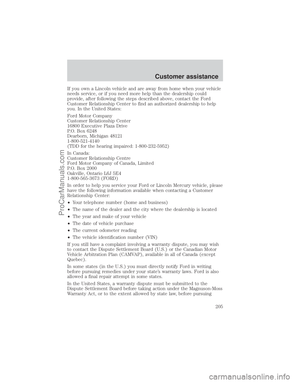 FORD E-450 2001  Owners Manual If you own a Lincoln vehicle and are away from home when your vehicle
needs service, or if you need more help than the dealership could
provide, after following the steps described above, contact the 