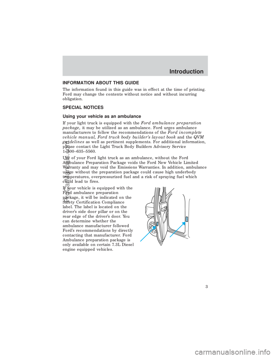 FORD E-450 1999  Owners Manual INFORMATION ABOUT THIS GUIDE
The information found in this guide was in effect at the time of printing.
Ford may change the contents without notice and without incurring
obligation.
SPECIAL NOTICES
Us