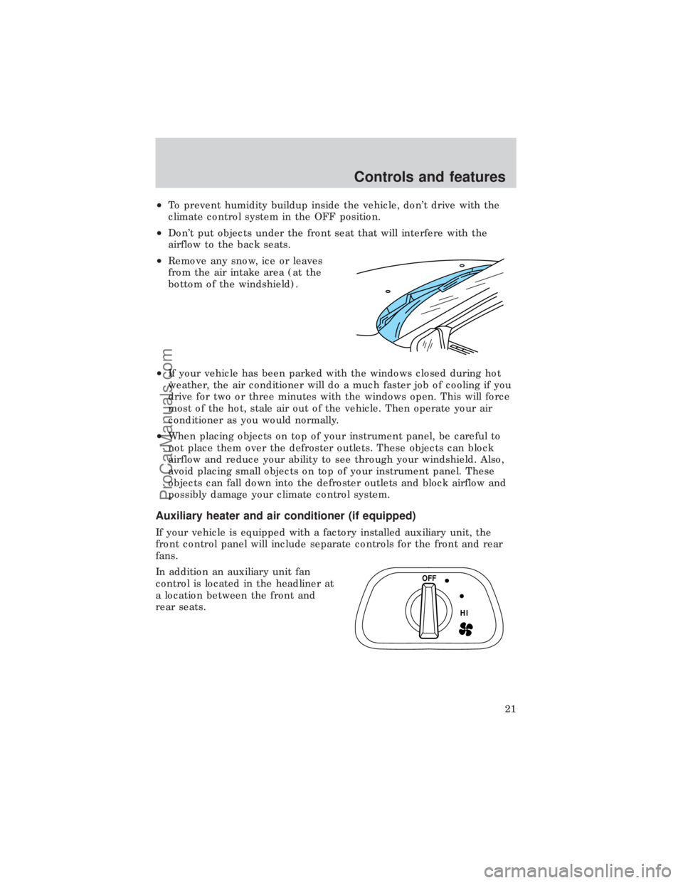 FORD E-450 1999 Owners Manual ²To prevent humidity buildup inside the vehicle, dont drive with the
climate control system in the OFF position.
²Dont put objects under the front seat that will interfere with the
airflow to the FORD E-450 1999 Owners Manual ²To prevent humidity buildup inside the vehicle, dont drive with the
climate control system in the OFF position.
²Dont put objects under the front seat that will interfere with the
airflow to the