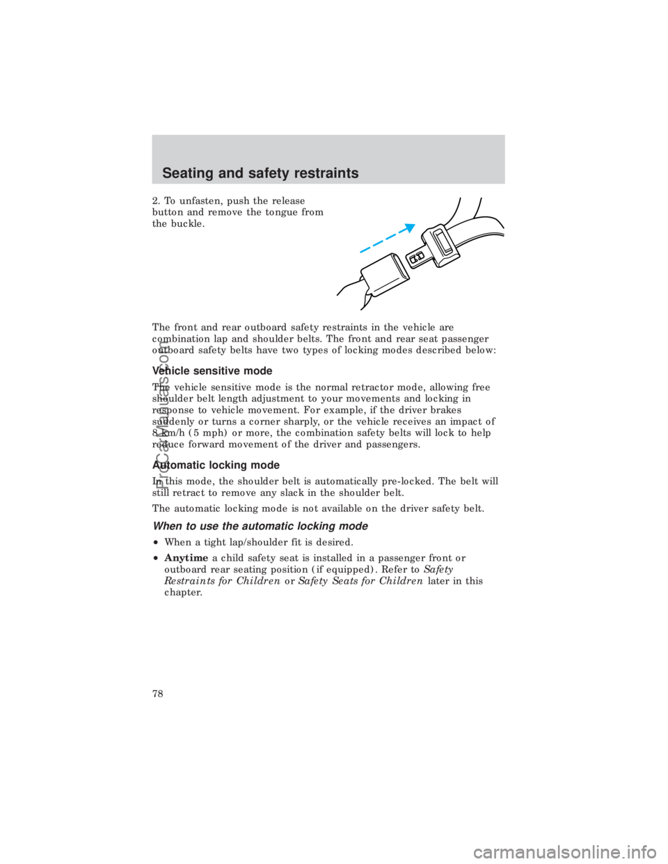 FORD E-450 1999 Manual PDF 2. To unfasten, push the release
button and remove the tongue from
the buckle.
The front and rear outboard safety restraints in the vehicle are
combination lap and shoulder belts. The front and rear s