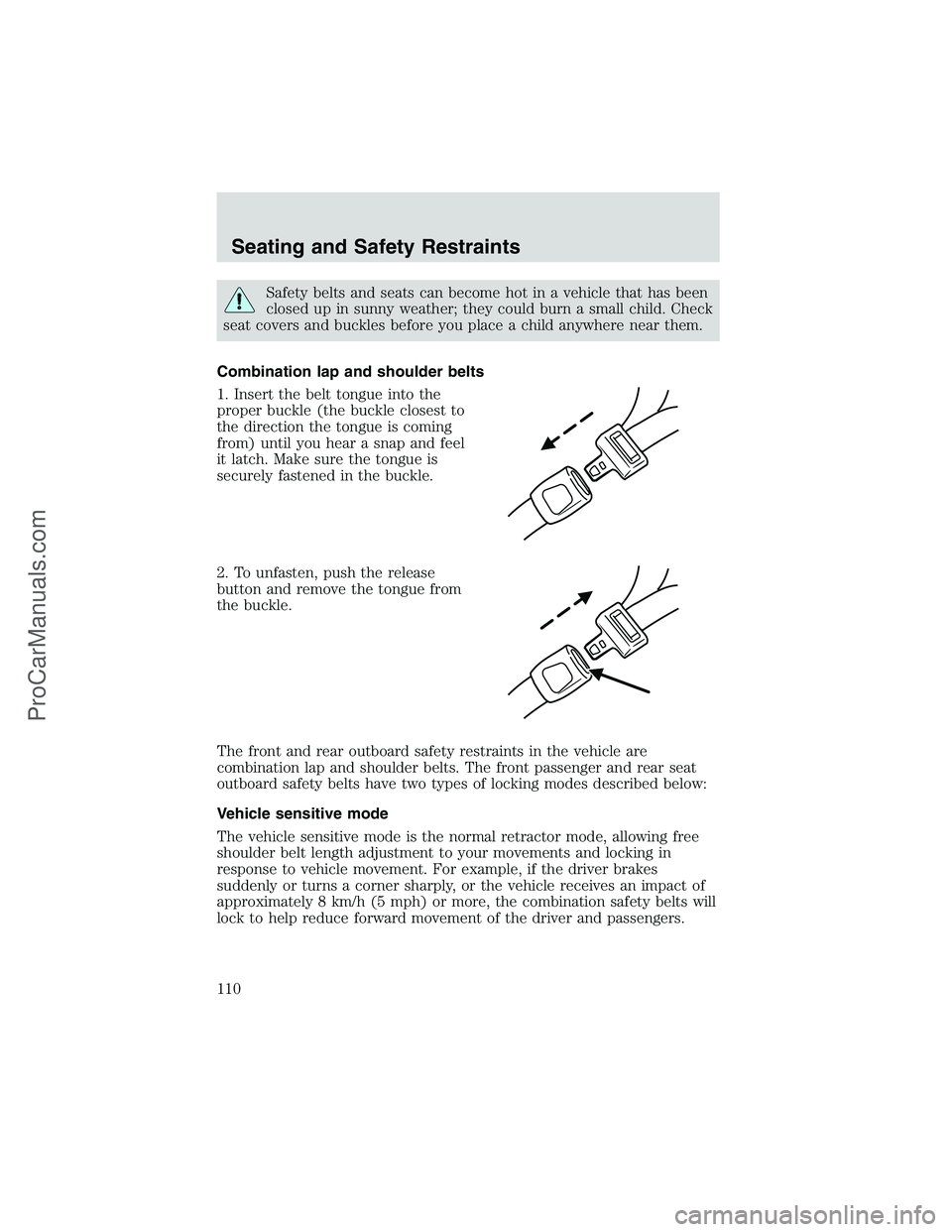 FORD E-450 2002  Owners Manual Safety belts and seats can become hot in a vehicle that has been
closed up in sunny weather; they could burn a small child. Check
seat covers and buckles before you place a child anywhere near them.
C