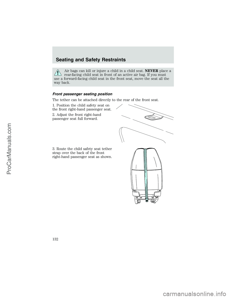 FORD E-450 2002 Owners Manual Air bags can kill or injure a child in a child seat.NEVERplace a
rear-facing child seat in front of an active air bag. If you must
use a forward-facing child seat in the front seat, move the seat all FORD E-450 2002 Owners Manual Air bags can kill or injure a child in a child seat.NEVERplace a
rear-facing child seat in front of an active air bag. If you must
use a forward-facing child seat in the front seat, move the seat all