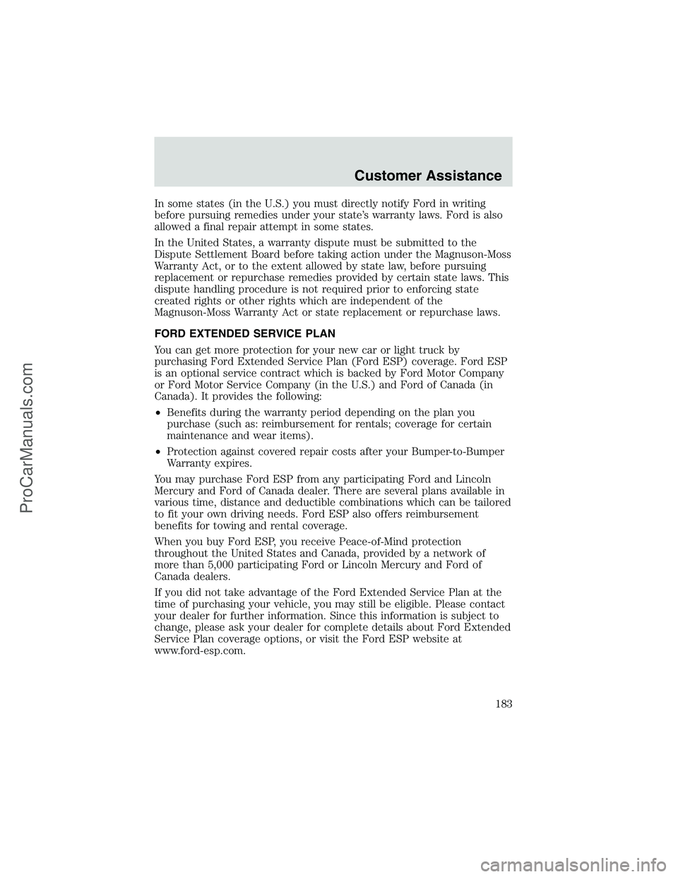 FORD E-450 2002 Owners Manual In some states (in the U.S.) you must directly notify Ford in writing
before pursuing remedies under your state’s warranty laws. Ford is also
allowed a final repair attempt in some states.
In the Un FORD E-450 2002 Owners Manual In some states (in the U.S.) you must directly notify Ford in writing
before pursuing remedies under your state’s warranty laws. Ford is also
allowed a final repair attempt in some states.
In the Un