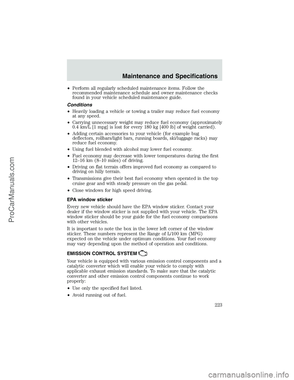 FORD E-450 2002 Owners Manual •Perform all regularly scheduled maintenance items. Follow the
recommended maintenance schedule and owner maintenance checks
found in your vehicle scheduled maintenance guide.
Conditions
•Heavily FORD E-450 2002 Owners Manual •Perform all regularly scheduled maintenance items. Follow the
recommended maintenance schedule and owner maintenance checks
found in your vehicle scheduled maintenance guide.
Conditions
•Heavily