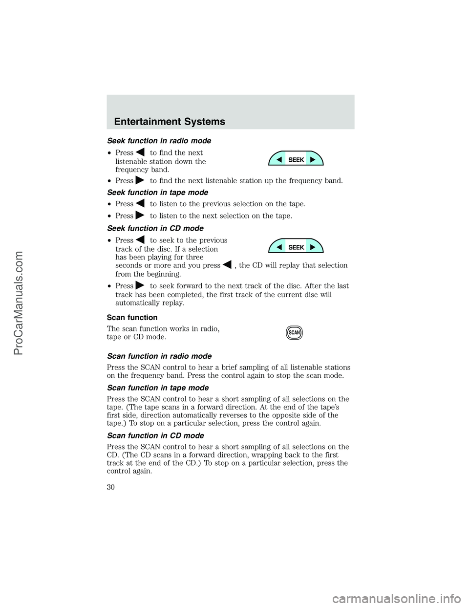 FORD E-450 2002  Owners Manual Seek function in radio mode
•Press
to find the next
listenable station down the
frequency band.
•Press
to find the next listenable station up the frequency band.
Seek function in tape mode
•Pres