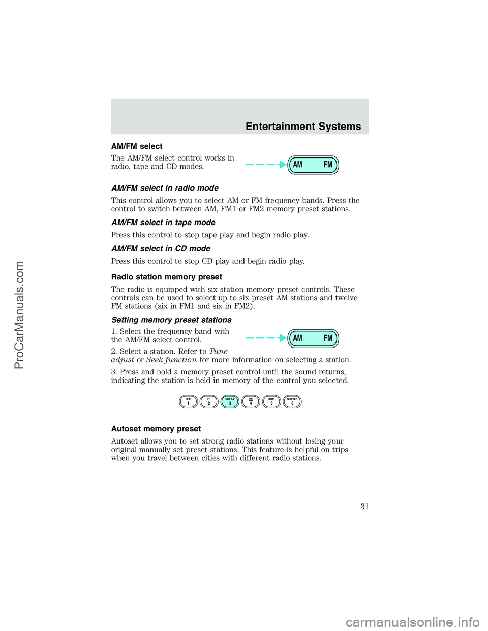 FORD E-450 2002 Owners Guide AM/FM select
The AM/FM select control works in
radio, tape and CD modes.
AM/FM select in radio mode
This control allows you to select AM or FM frequency bands. Press the
control to switch between AM, 