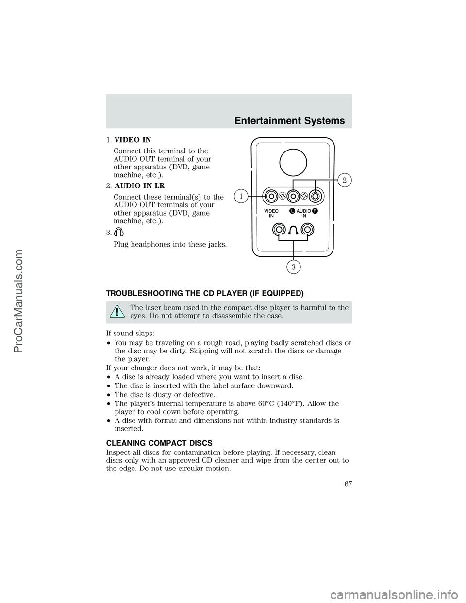 FORD E-450 2002 Repair Manual 1.VIDEO IN
Connect this terminal to the
AUDIO OUT terminal of your
other apparatus (DVD, game
machine, etc.).
2.AUDIO IN LR
Connect these terminal(s) to the
AUDIO OUT terminals of your
other apparatus