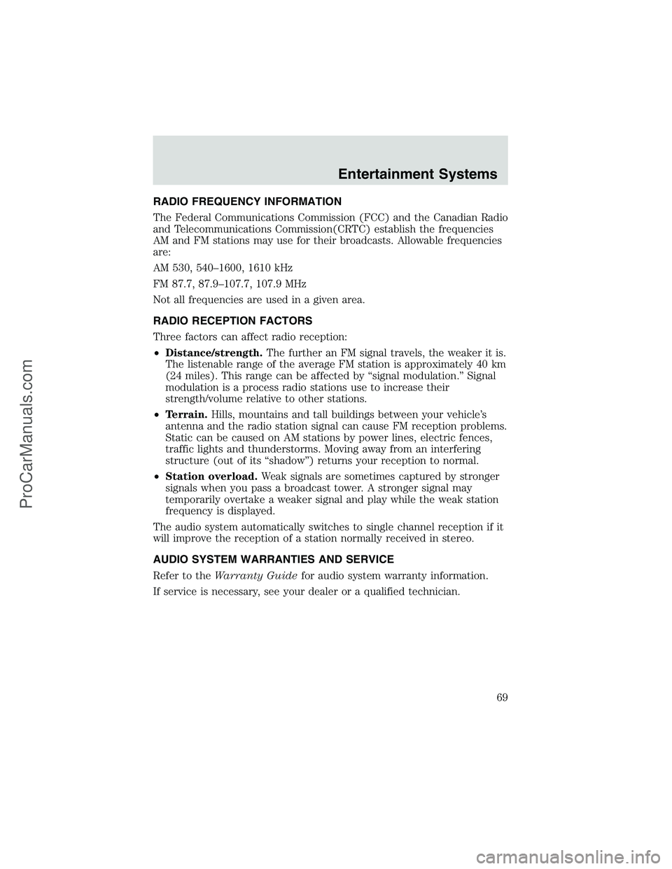 FORD E-450 2002 Repair Manual RADIO FREQUENCY INFORMATION
The Federal Communications Commission (FCC) and the Canadian Radio
and Telecommunications Commission(CRTC) establish the frequencies
AM and FM stations may use for their br
