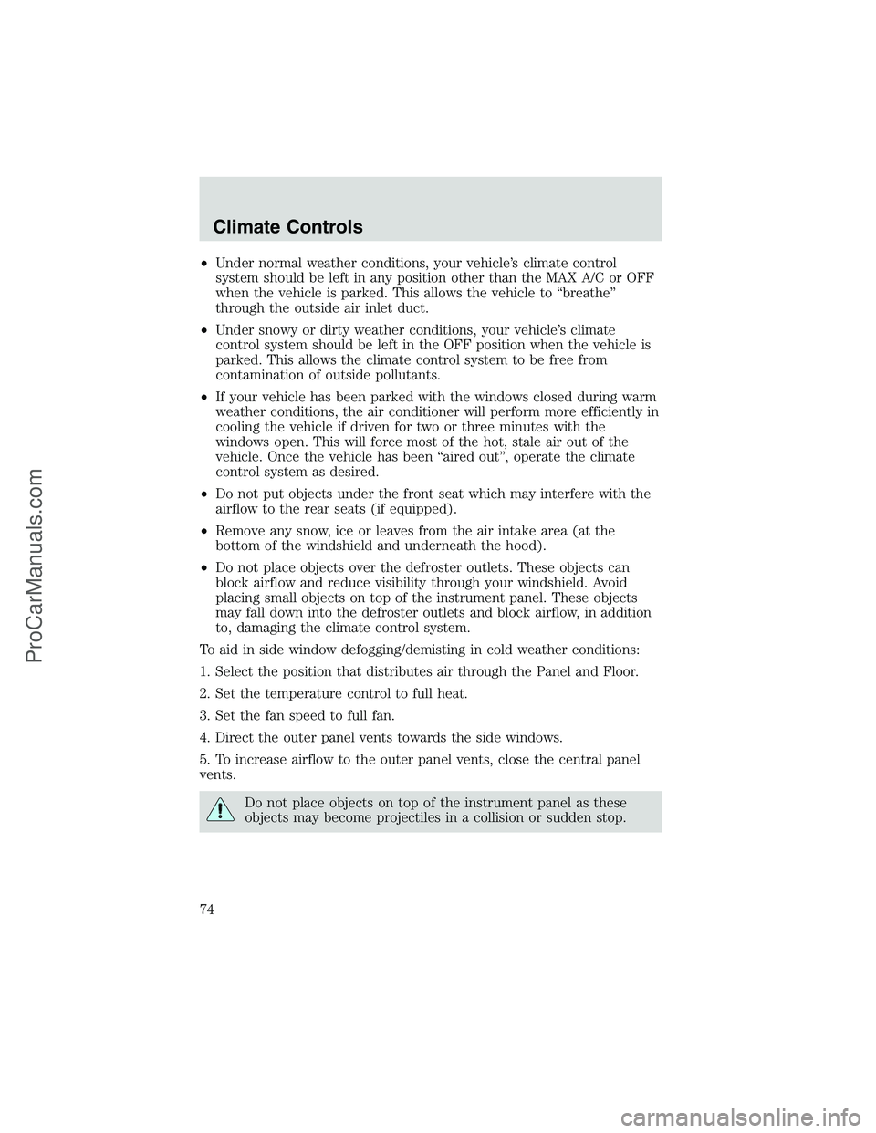 FORD E-450 2002 Manual PDF •Under normal weather conditions, your vehicle’s climate control
system should be left in any position other than the MAX A/C or OFF
when the vehicle is parked. This allows the vehicle to“breath