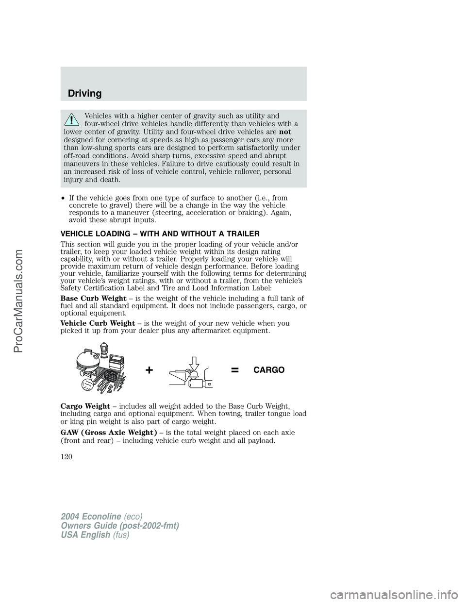 FORD E-450 2004 Owners Manual Vehicles with a higher center of gravity such as utility and
four-wheel drive vehicles handle differently than vehicles with a
lower center of gravity. Utility and four-wheel drive vehicles arenot
des FORD E-450 2004 Owners Manual Vehicles with a higher center of gravity such as utility and
four-wheel drive vehicles handle differently than vehicles with a
lower center of gravity. Utility and four-wheel drive vehicles arenot
des